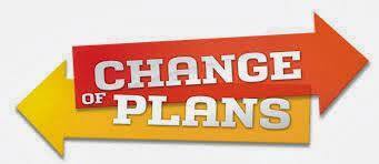change of plans